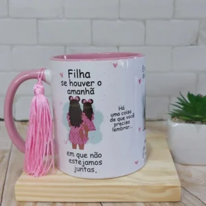 Se Houver um Amanhã Filha – 3 Artes Avulsa Caneca