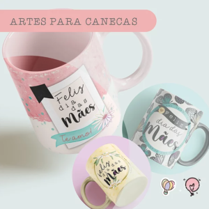 12 artes para Canecas - Dai das Mães