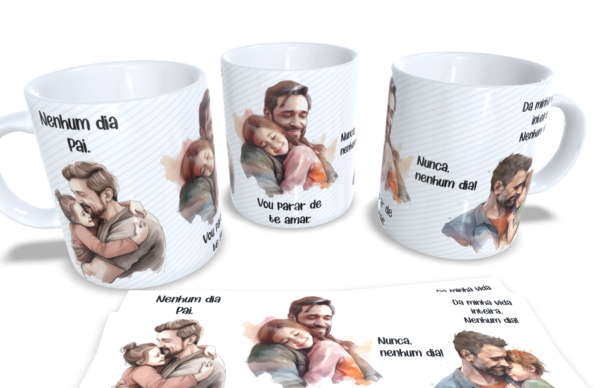 Nenhum Dia – Arte Avulsa para Caneca – Dia dos Pais - Imagem 5