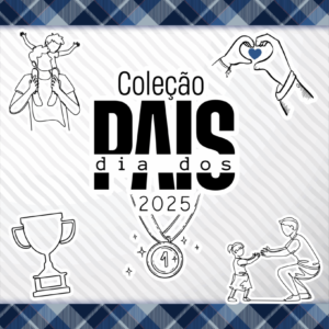 Coleção Dia dos Pais 2025 (Madi)