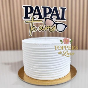 Papai Te Amo – Topo de Bolo