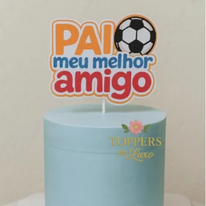 Pai, Meu Melhor Amigo – Topo de Bolo