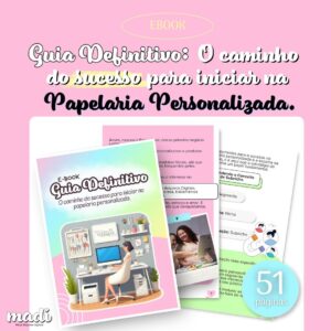 EBOOK Guia Definitivo: O Caminho do Sucesso para Iniciar na Papelaria Personalizada