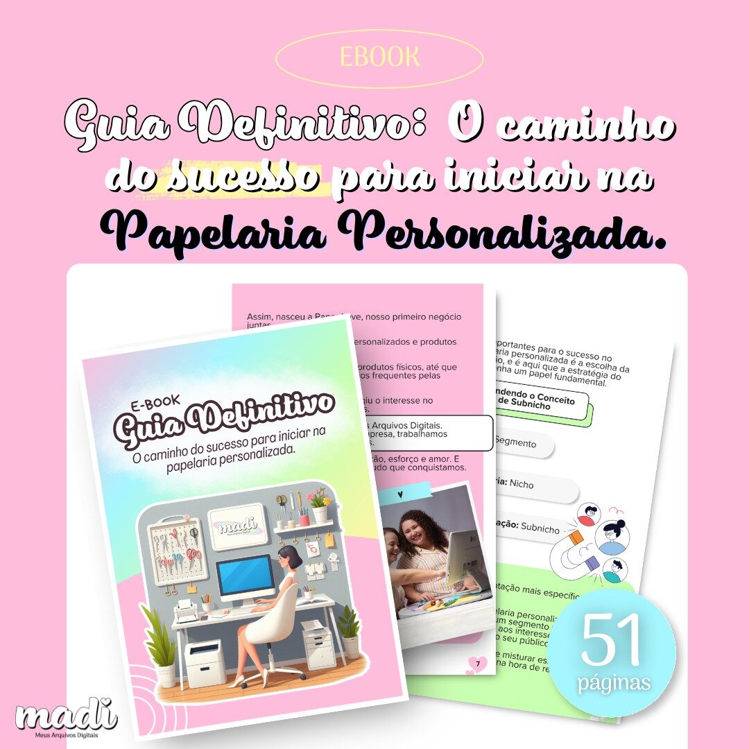 EBOOK Guia Definitivo: O Caminho do Sucesso para Iniciar na Papelaria Personalizada